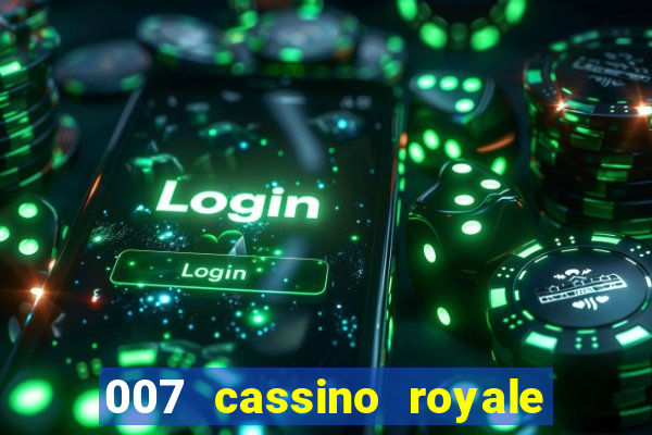 007 cassino royale filme completo em portugues